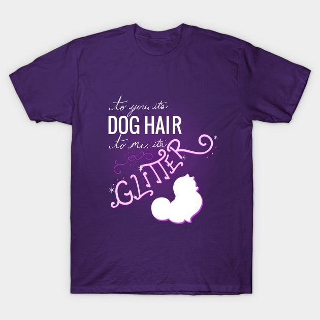 Dog Hair is Glitter T-Shirt by Bav